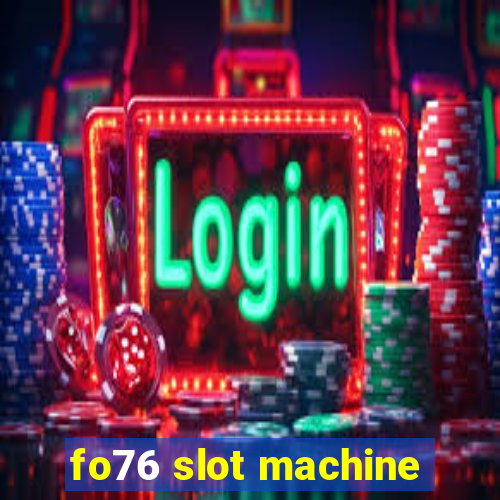 fo76 slot machine