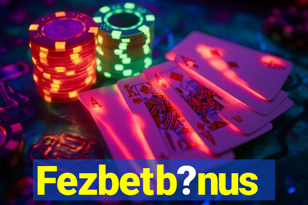 Fezbetb?nus