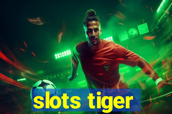 slots tiger