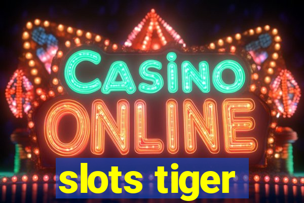 slots tiger