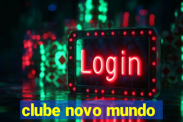 clube novo mundo