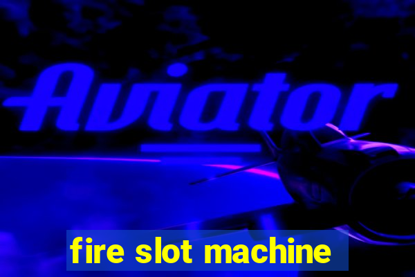 fire slot machine