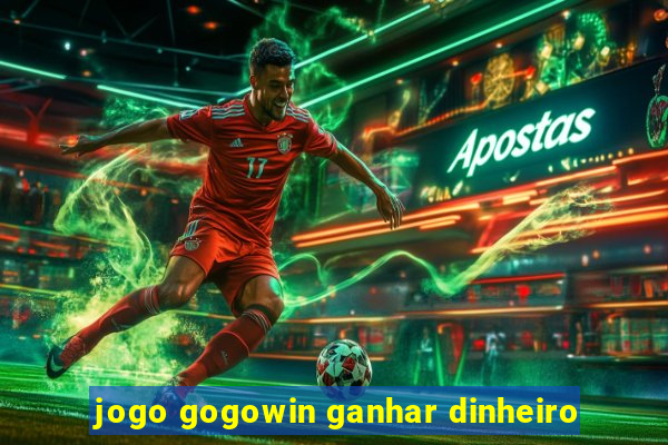 jogo gogowin ganhar dinheiro