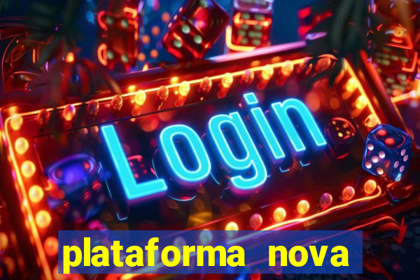 plataforma nova pagando hoje