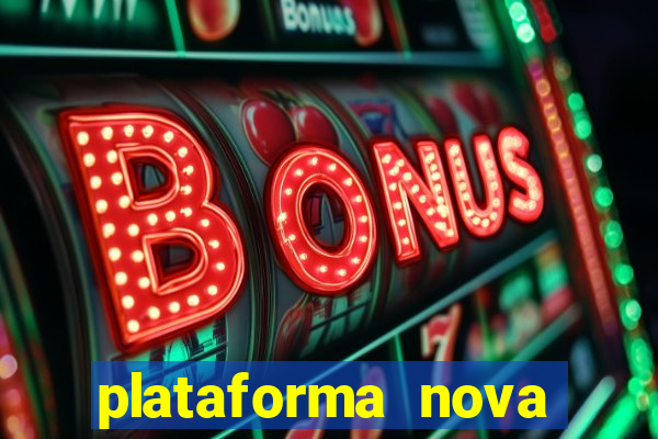 plataforma nova pagando hoje