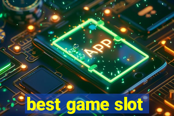 best game slot