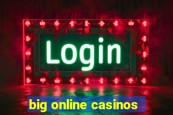 big online casinos