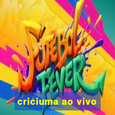 criciuma ao vivo