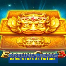 calculo roda da fortuna