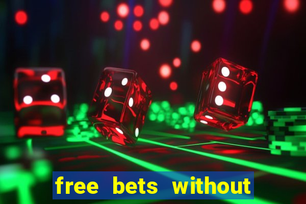 free bets without any deposit