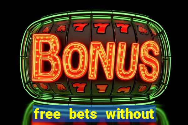 free bets without any deposit