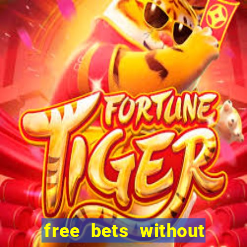 free bets without any deposit