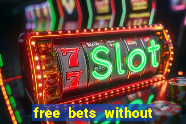 free bets without any deposit