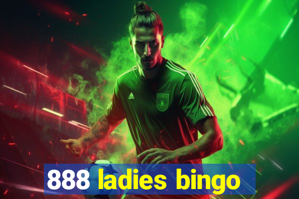 888 ladies bingo