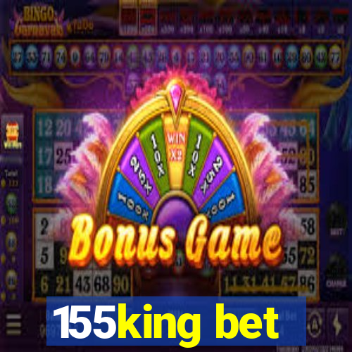 155king bet