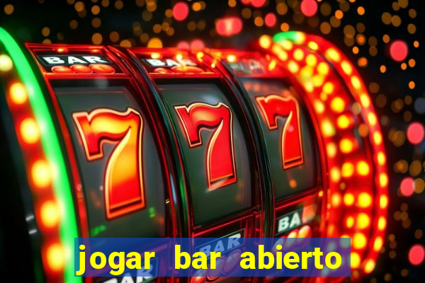 jogar bar abierto online gratis