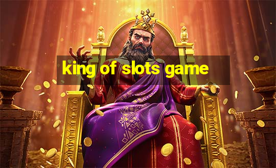 king of slots game