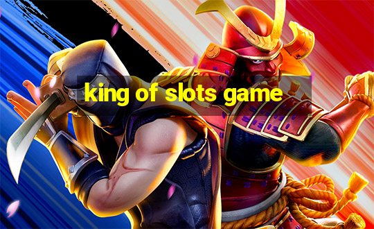 king of slots game