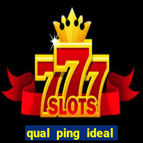 qual ping ideal para jogos online