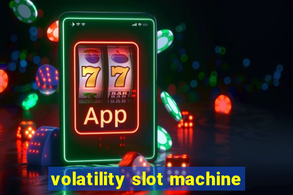 volatility slot machine