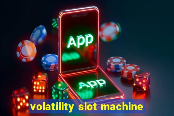 volatility slot machine