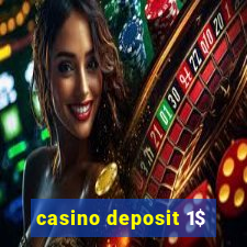 casino deposit 1$