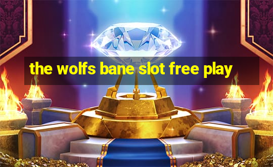 the wolfs bane slot free play