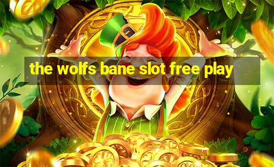 the wolfs bane slot free play