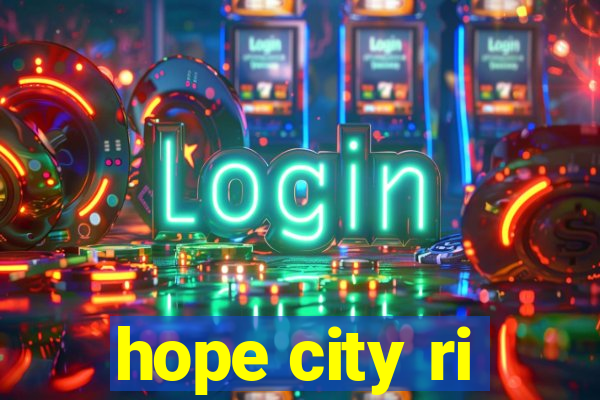 hope city ri