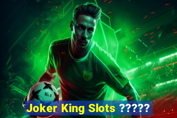 Joker King Slots ?????