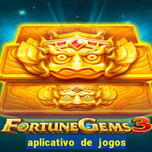 aplicativo de jogos que paga dinheiro de verdade