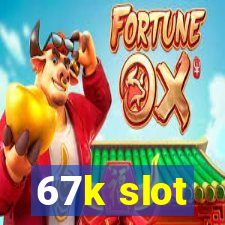 67k slot