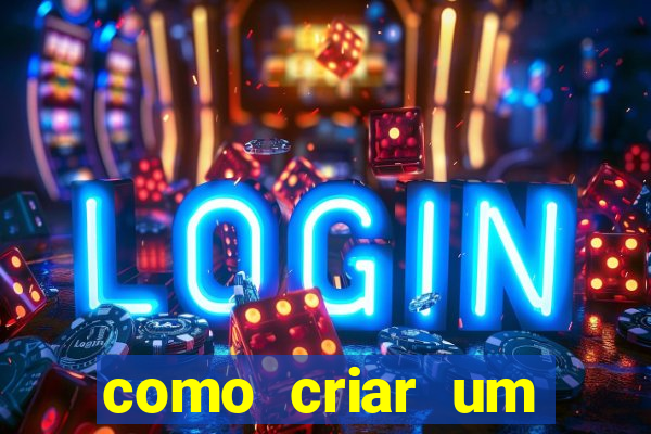 como criar um cassino online gr谩tis