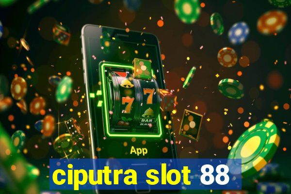 ciputra slot 88