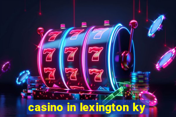 casino in lexington ky