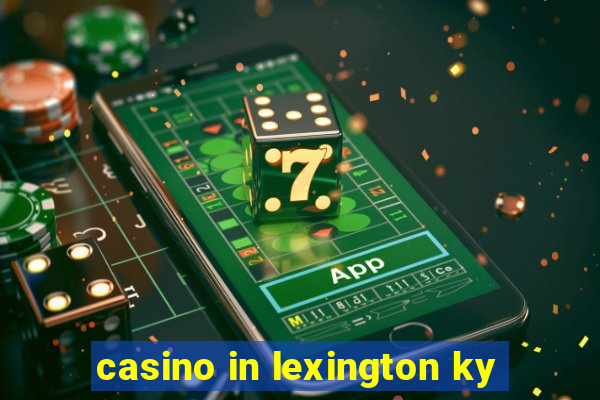 casino in lexington ky