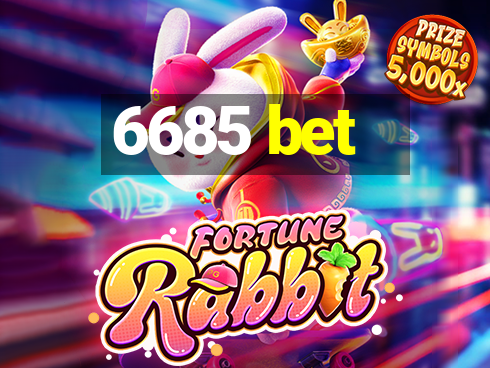 6685 bet