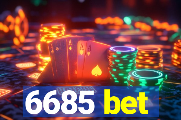 6685 bet