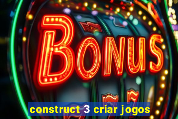 construct 3 criar jogos