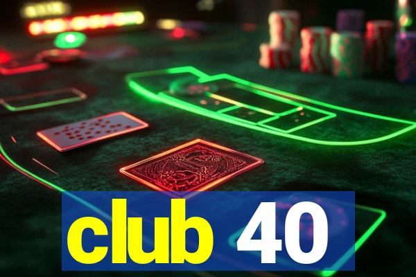 club 40