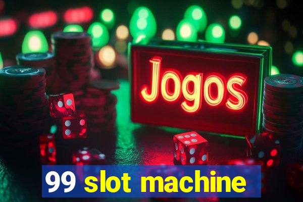 99 slot machine