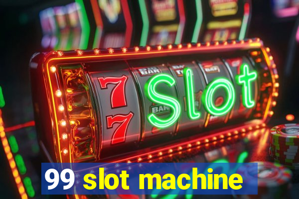 99 slot machine