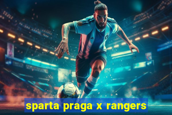 sparta praga x rangers