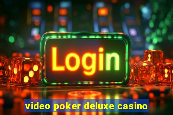 video poker deluxe casino