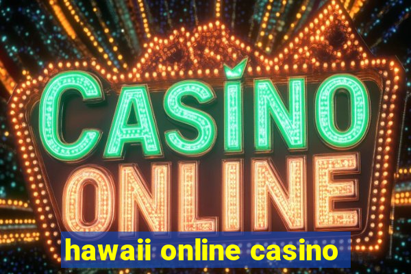 hawaii online casino