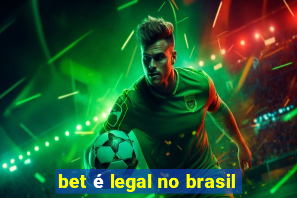 bet é legal no brasil