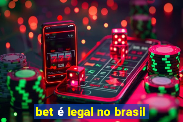 bet é legal no brasil