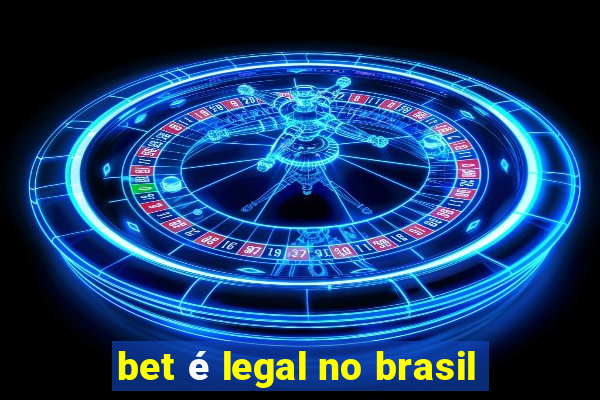 bet é legal no brasil