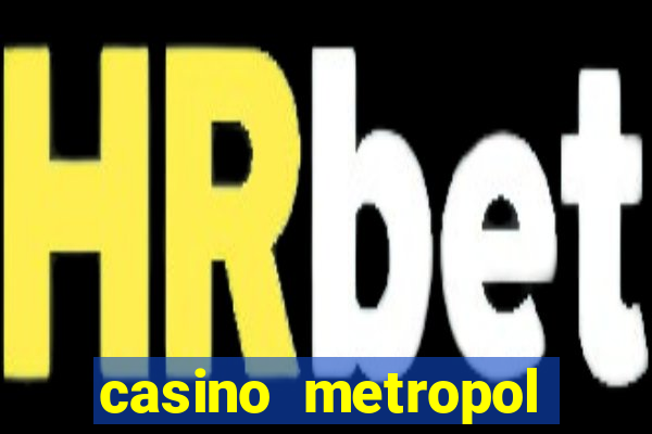 casino metropol canl? yard?m