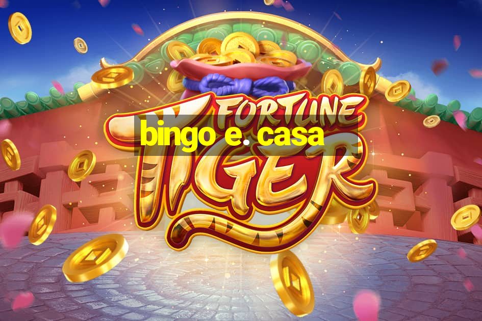 bingo e. casa